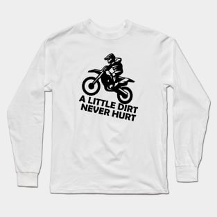 Motorcross - A little dirt never hurt Long Sleeve T-Shirt